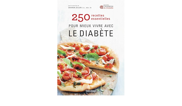 Amazon Fr 250 Recettes Essentielles Pour Mieux Vivre Avec Le Diabete Zeiler Sharon Livres
