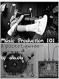 Image de Music Production 101 - A pocket guide to sound creation (English Edition)