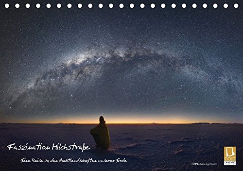 Faszination Milchstraße - eine Reise zu den Nachtlandschaften unserer Erde (Tischkalender 2018 DIN A5 quer): Faszinierende Aufnahmen des Nachthimmels ... (Monatskalender, 14 Seiten ) (CALVENDO Natur)