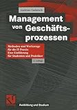 Management von Geschäftsprozessen. Methoden und Werkzeuge für die IT-Praxis: Eine Einführung für Studenten und Praktiker (Ausbildung und Studium) by Andreas Gadatsch