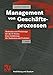 Management von Geschäftsprozessen. Methoden und Werkzeuge für die IT-Praxis: Eine Einführung für Studenten und Praktiker (Ausbildung und Studium) by Andreas Gadatsch