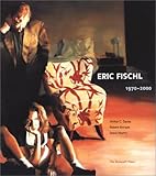 Eric Fischl: 1970-2000 by 