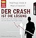 Produktbild Der Crash ist die Lösung: Warum der finale Kollaps kommt und wie Sie Ihr Vermögen retten.