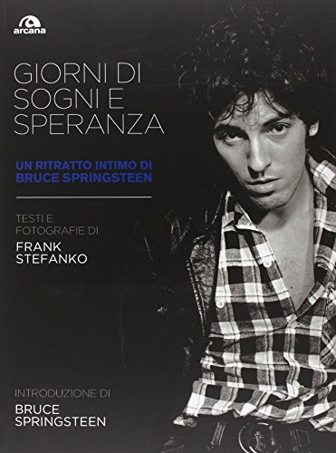 Giorni di sogni e speranza. Un ritratto intimo di Bruce Springsteen. Ediz. illustrata libro