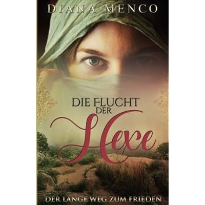 Die Flucht der Hexe;: Der lange Weg zum Frieden Die Flucht der Hexe;: Der lange Weg zum Frieden