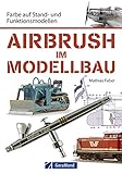airbrush pistole für schokolade  Airbrush im Modellbau: Farbe auf Stand- und Funktionsmodellen