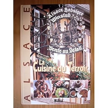La Cuisine d'Alsace et son Terroir La Cuisine d'Alsace et son Terroir