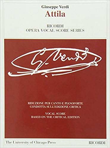 Attila: Ed. Critica Di Helen M. Greenwald - Riduzione Per Canto e Pianoforte: The Piano-Vocal Score (Works of Giuseppe Verdi: Piano-Vocal Scores)