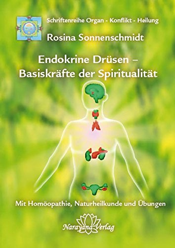Download Endokrine Drüsen - Basiskräfte der Spiritualität: Band 7: Schriftenreihe Organ - Konflikt - Heilung Mit Homöopathie, Naturheilkunde und Übungen Download Endokrine Drüsen - Basiskräfte der Spiritualität: Band 7: Schriftenreihe Organ - Konflikt - Heilung Mit Homöopathie, Naturheilkunde und Übungen