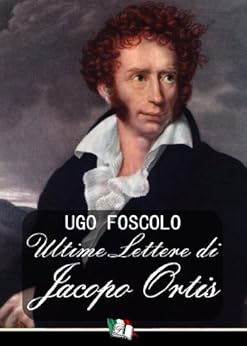 Ugo Foscolo Ultime Lettere Di Jacopo Ortis