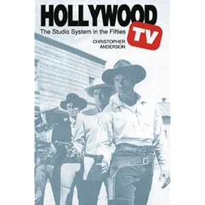 Hollywood TV: The Studio System in the Fifties (Texas Film Studies Series)