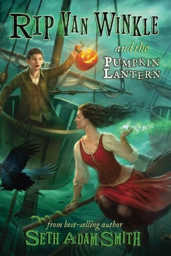 Rip Van Winkle and the Pumpkin Lantern (The Legends of Sleepy Hollow)