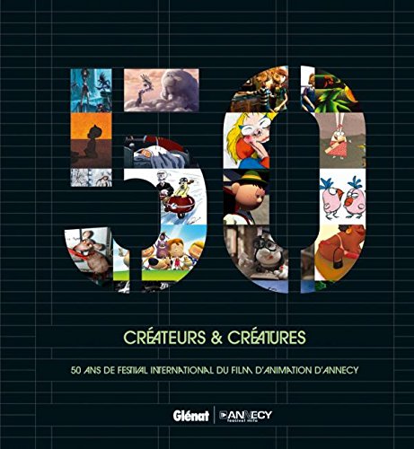 Download Créateurs & créatures: 50 ans de festival international du film d'animation d'Annecy Download Créateurs & créatures: 50 ans de festival international du film d'animation d'Annecy