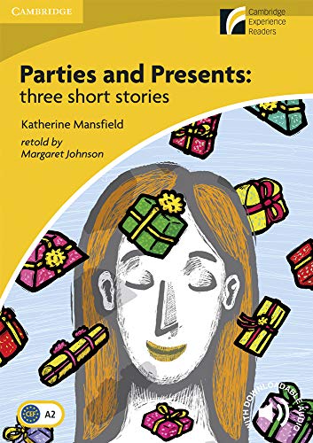Parties and Presents: three short stories Level 2 Elementary / Lowerintermediate A2 Cambridge Experience Readers (C