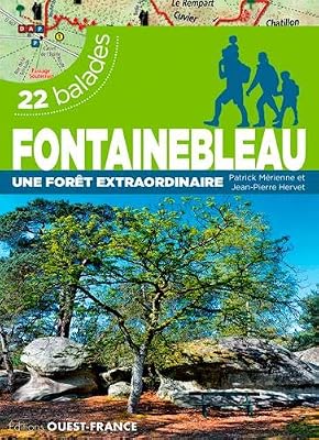 OUEST FRANCE Fontainebleau, une forêt extraordinaire : 22 balades