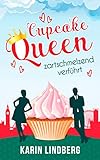 Cupcakequeen - zartschmelzend verführt: Liebesroman