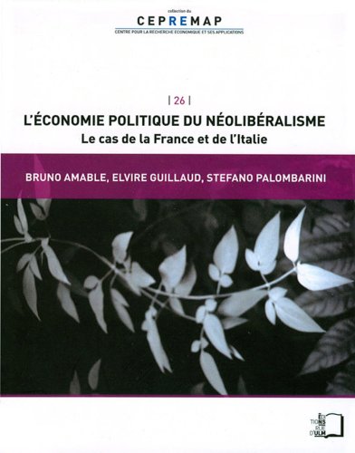 L'Économie politique du néolibéralisme - Le cas de la France et de l'Italie L'Économie politique du néolibéralisme - Le cas de la France et de l'Italie