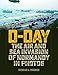 Produktbild D-Day: The Air and Sea Invasion of Normandy in Photos