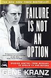 Failure Is Not an Option: Mission Control From Mercury to Apollo 13 and Beyond by 