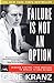 Failure Is Not an Option: Mission Control From Mercury to Apollo 13 and Beyond by 