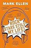 Image de Rock Stars Stole my Life!: A Big Bad Love Affair with Music