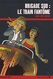 Brigade sud : Le train fantôme