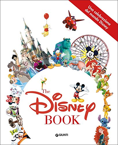 Una celebrazione del mondo Disney. The Disney book. Ediz. a colori Una celebrazione del mondo Disney. The Disney book. Ediz. a colori