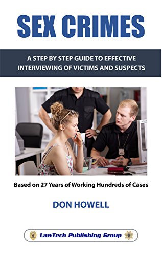 Sex Crimes: A Step-by-step Guide to Effective interviewing of Victims and Suspects (English Edition)