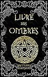 Livre des Ombres: Magie Blanche , Rouge et Noire by Brittany Nightshade, Joan Heartman