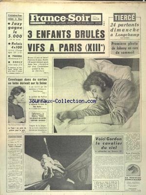 FRANCE SOIR du 18/09/1966 - 3 ENFANTS BRULES VIFS A PARIS 13EME RUE DES CORDELIERES - 1ERE PHOTO DE JOHNNY HALLYDAY EN CURE DE SOMMEIL - VOICI GORDON LE CAVALIER DU CIEL - ENVELOPPE DANS DU CARTON UN BEBE DERIVAIT SUR LA SEINE - L EST SAUVE PAR DES MARINIERS A VILLENEUVE-SAINT-GEORGES - PAPON AUX ASSISES - NOUS NE RENONCONS PAS A RETROUVER BEN BARKA - LES SPORTS - JAZY - PIQUEMAL - DURIEZ