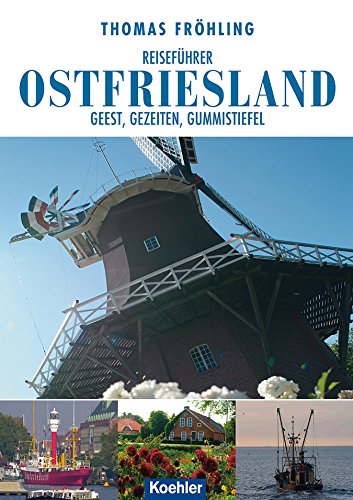 Download Reiseführer Ostfriesland: Geest, Gezeiten, Gummistiefel