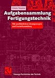 Image de Aufgabensammlung Fertigungstechnik: Mit ausführlichen Lösungswegen und Formelsammlung (Viewegs Fac