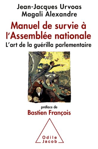 Download Manuel de survie à l’Assemblée nationale: L’art de la guérilla parlementaire Download Manuel de survie à l’Assemblée nationale: L’art de la guérilla parlementaire
