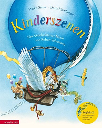Download Kinderszenen: Eine Geschichte zur Musik von Robert Schumann (mit CD) (Musikalisches Bilderbuch mit CD)