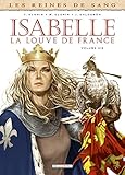 Les Reines de sang - Isabelle, la louve de France T2 by 