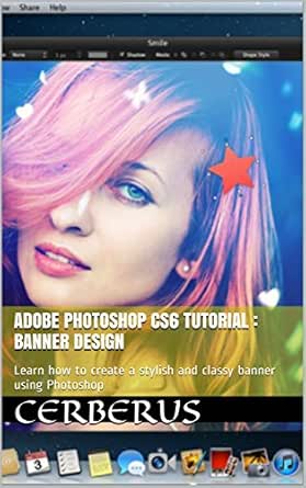 Adobe Photoshop Cs6 Tutorial Banner Design Learn How To Create