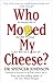 Who Moved My Cheese?: An Amazing Way to Deal With Change In Your Work and In Your Life RS.100.00