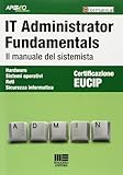IT Administrator Fundamentals. Il manuale del sistemista