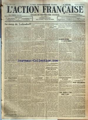 ACTION FRANCAISE (L') [No 193] du 12/07/1918 - LE CAMP DE LUDENDORFF PAR JACQUES BAINVILLE - LA POLITIQUE - I. L'APPEL AU BRAS SECULIER - II. BIENFAITS DE LA SCIENCE POLITIQUE - III. LES ARBRES ET LA FORET - IV. LE SANG ROYAL DE FRANCE ET L'ESPRIT DE LA REVOLUTION - V. LA DEUXIEME REPUBLIQUE ET SON PRINCE PAR CHARLES MAURRAS - ECHOS - LES SOCIALISTES AUTRICHIENS ET LE PARTI DE SCHOENERER PAR J. B. - LA CANAILLE DU BONNET ROUGE EN CASSATION - TOUS LES POURVOIS SONT REJETES - L'ACTION ALLEMANDE E