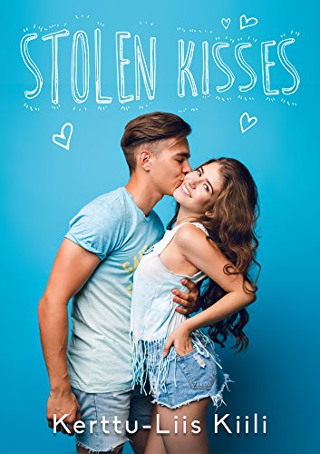 Stolen Kisses: A Young Adult Romance Novel (English Edition) Stolen Kisses: A Young Adult Romance Novel (English Edition)