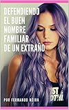  DEFENDIENDO EL BUEN NOMBRE FAMILIAR DE UN EXTRAÑO