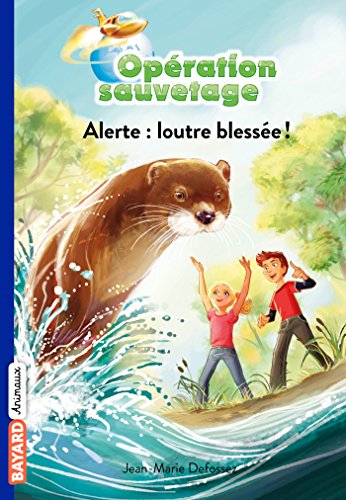 Download Opération sauvetage, Tome 07: Alerte : loutre blessée ! Download Opération sauvetage, Tome 07: Alerte : loutre blessée !