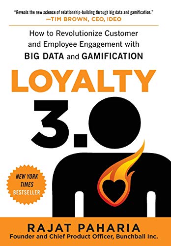Loyalty 3.0: How to Revolutionize Customer and Employee Engagement with Big Data and Gamification