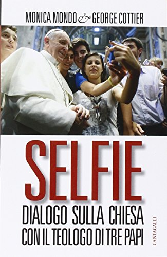 Selfie. Dialogo sulla Chiesa con il teologo di tre papi
