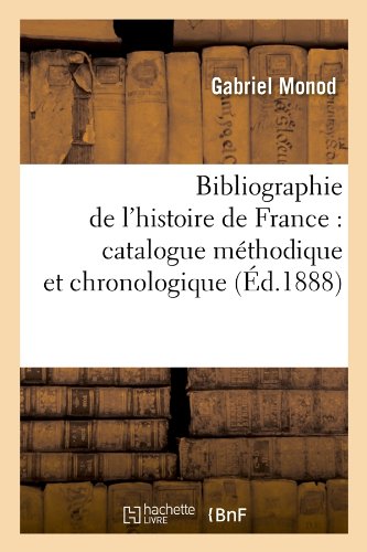 Bibliographie de l'histoire de France : catalogue méthodique et chronologique (Éd.1888)