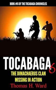 Tocabaga 6 The Dimachaerus Clan Missing In Action The Tocabaga
Chronicles Volume 6