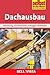 Produktbild DACHAUSBAU: Dämmung . Fenstereinbau . Schrägen verkleiden (Edition Selbst ist der Mann) [Illustrierte Linzenzausgabe] - 2012