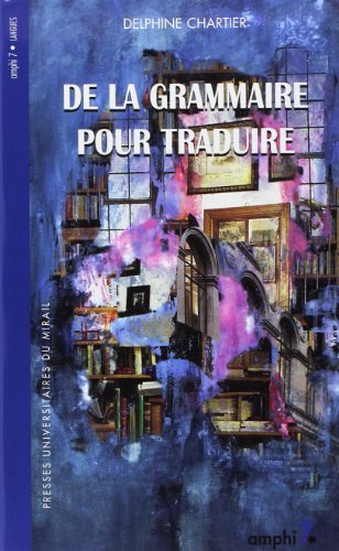 De la grammaire pour traduire De la grammaire pour traduire