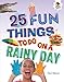 Produktbild 25 Fun Things to Do on a Rainy Day (100 Fun Things to Do to Unplug)