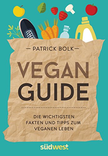 Download Vegan-Guide: Die wichtigsten Fakten und Tipps zum veganen Leben Download Vegan-Guide: Die wichtigsten Fakten und Tipps zum veganen Leben